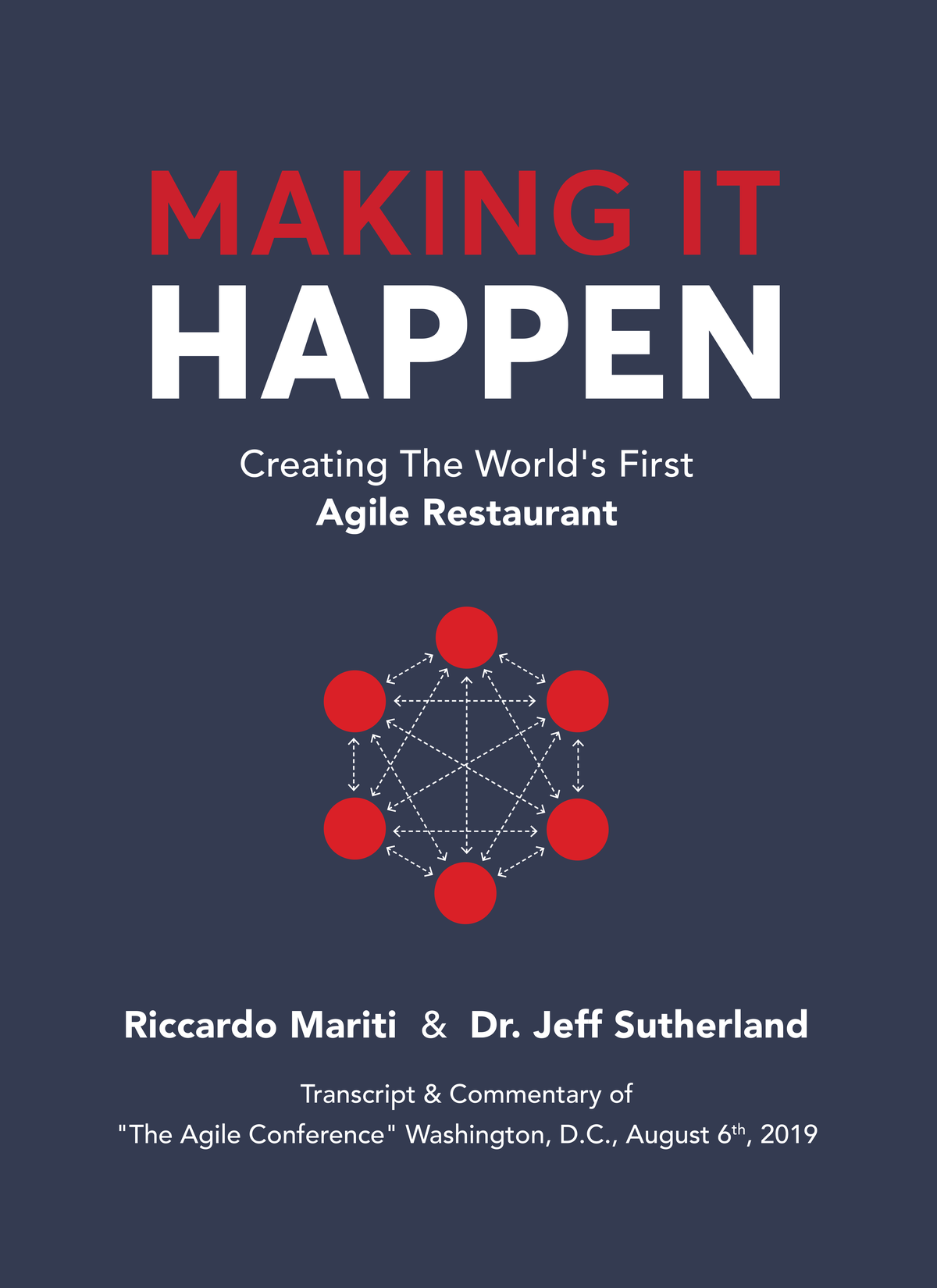 Making It Happen: Creating the World's First Agile Restaurant, by Riccardo Mariti and Dr. Jeff Sutherland